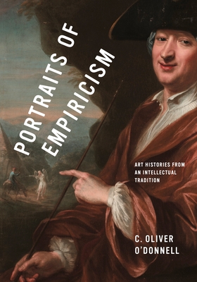 Coperta cărții 'Portraits of Empiricism: Art Histories from an Intellectual Tradition - C. Oliver O'donnell'
