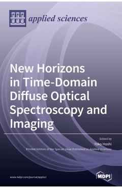 Coperta cărții 'New Horizons in Time-Domain Diffuse Optical Spectroscopy and Imaging - Yoko Hoshi'