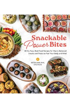 Coperta cărții 'Snackable Power Bites: 80 No-Fuss, Real-Food Recipes for Macro-Balanced Snacks and Treats to Fuel Your Body and Mind -'