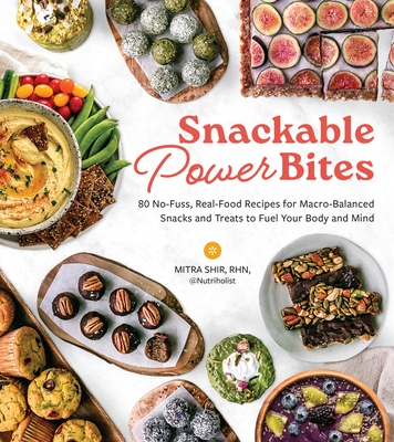 Coperta cărții 'Snackable Power Bites: 80 No-Fuss, Real-Food Recipes for Macro-Balanced Snacks and Treats to Fuel Your Body and Mind -'