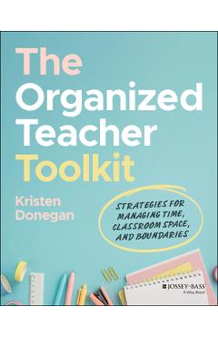Coperta cărții 'The Organized Teacher Toolkit - Kristen Donegan'