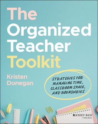 Coperta cărții 'The Organized Teacher Toolkit - Kristen Donegan'