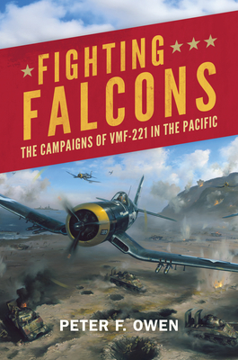 Coperta cărții 'Fighting Falcons: The Campaigns of Vmf-221 in the Pacific - Peter Owen'