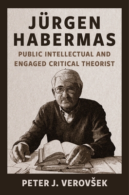 Coperta cărții 'Jürgen Habermas: Public Intellectual and Engaged Critical Theorist - Peter J. Verovsek'