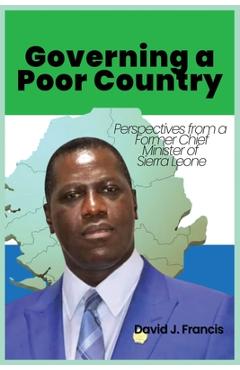 Coperta cărții 'Governing a Poor Country: Perspectives from a Former Chief Minister of Sierra Leone - David J. Francis'
