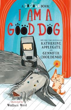 I Am a Good Dog: A Dogtown Book - Katherine Applegate