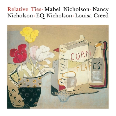 Coperta cărții 'Relative Ties: Mabel Nicholson, Nancy Nicholson, Eq Nicholson and Louisa Creed - Harriet Loffler'