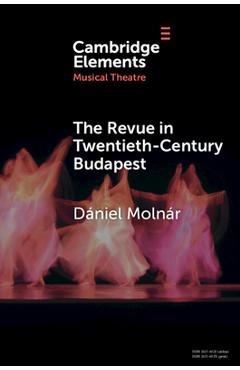 Coperta cărții 'The Revue in Twentieth-Century Budapest - Dániel Molnár'