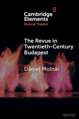 Coperta cărții 'The Revue in Twentieth-Century Budapest - Dániel Molnár'