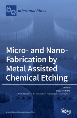 Coperta cărții 'Micro- and Nano-Fabrication by Metal Assisted Chemical Etching - Lucia Romano'