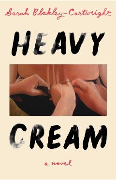Coperta cărții 'Heavy Cream - Sarah Blakley-cartwright'