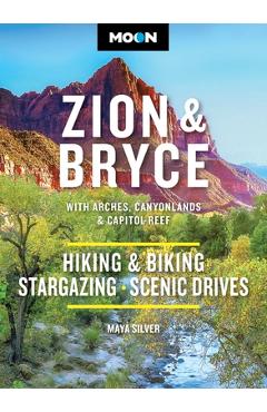 Coperta cărții 'Moon Zion & Bryce: With Arches, Canyonlands & Capitol Reef: Hiking & Biking, Stargazing, Scenic Drives - Maya Silver'