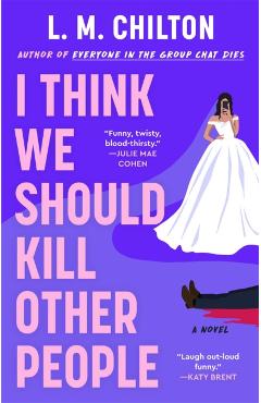 I Think We Should Kill Other People - L. M. Chilton