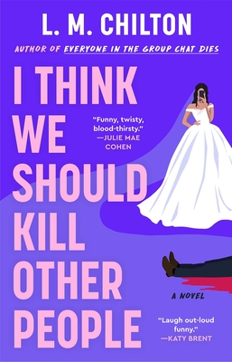 Coperta cărții 'I Think We Should Kill Other People - L. M. Chilton'