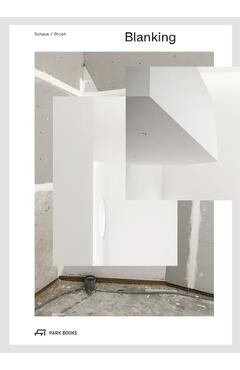 Coperta cărții 'Blanking: An Annotated Archive of Projects and Thoughts on Architecture - Troy Schaum'