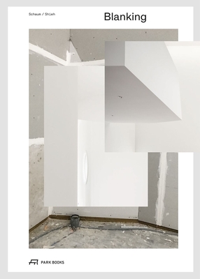 Coperta cărții 'Blanking: An Annotated Archive of Projects and Thoughts on Architecture - Troy Schaum'