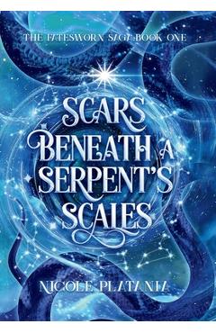 Coperta cărții 'Scars Beneath a Serpent's Scales - Nicole Platania'