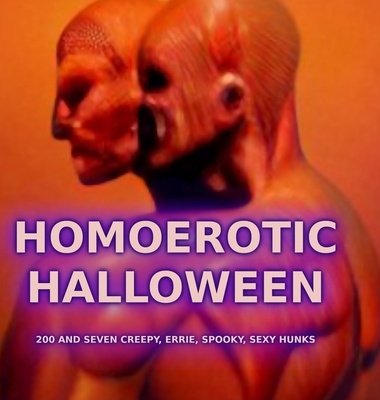 Coperta cărții 'Homoerotic Halloween: What am I staring at? - Chester Malinowski'
