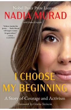 Coperta cărții 'I Choose My Beginning: A Story of Courage and Activism - Nadia Murad'