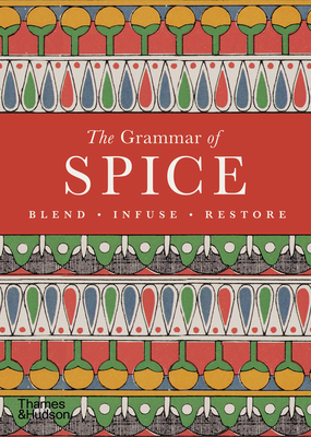 Coperta cărții 'The Grammar of Spice: Blend, Infuse, Restore - Caz Hildebrand'