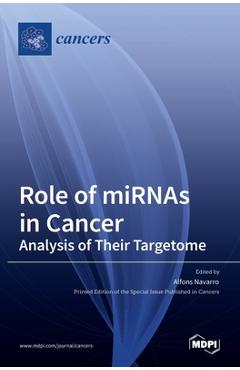 Coperta cărții 'Role of miRNAs in Cancer: Analysis of Their Targetome - Alfons Navarro'