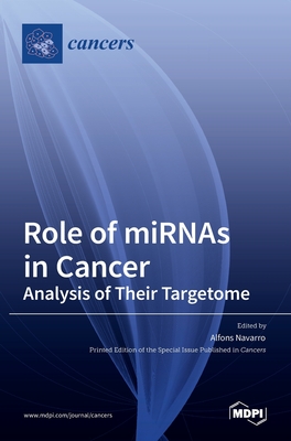 Coperta cărții 'Role of miRNAs in Cancer: Analysis of Their Targetome - Alfons Navarro'
