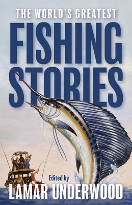 Coperta cărții 'The World's Greatest Fishing Stories - Lamar Underwood'