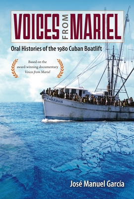 Coperta cărții 'Voices from Mariel: Oral Histories of the 1980 Cuban Boatlift - José Manuel García'