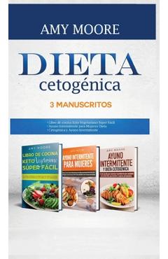 Coperta cărții 'Dieta Cetogénica, 3 Manuscritos: 1-Libro de cocina Keto Vegetariano Súper Fácil 2-Ayuno Intermitente para Mujeres Dieta'