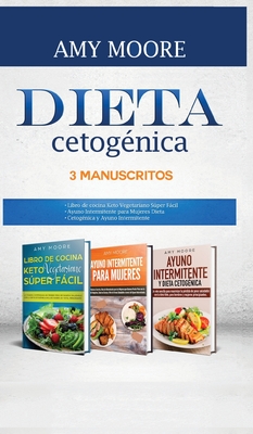 Coperta cărții 'Dieta Cetogénica, 3 Manuscritos: 1-Libro de cocina Keto Vegetariano Súper Fácil 2-Ayuno Intermitente para Mujeres Dieta'