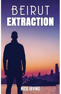 Coperta cărții 'Beirut Extraction - Nick Irving'