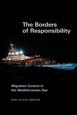 Coperta cărții 'The Borders of Responsibility: Migration Control in the Mediterranean Sea - Kiri Olivia Santer'