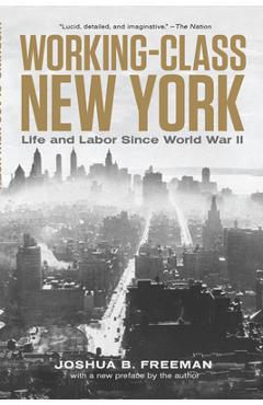 Coperta cărții 'Working-Class New York: Life and Labor Since World War II - Joshua B. Freeman'