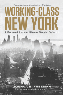Coperta cărții 'Working-Class New York: Life and Labor Since World War II - Joshua B. Freeman'