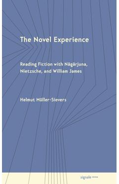 Coperta cărții 'The Novel Experience: Reading Fiction with Nagarjuna, Nietzsche, and William James - Helmut Müller-sievers'