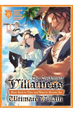 Coperta cărții 'The Condemned Villainess Goes Back in Time and Aims to Become the Ultimate Villain (Light Novel) Vol. 8 - Bakufu'