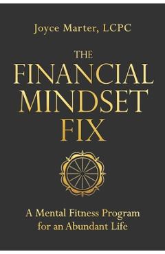Coperta cărții 'The Financial Mindset Fix: A Mental Fitness Program for an Abundant Life - Joyce Marter'