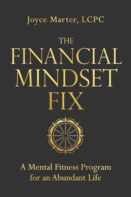 Coperta cărții 'The Financial Mindset Fix: A Mental Fitness Program for an Abundant Life - Joyce Marter'