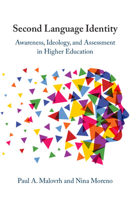 Coperta cărții 'Second Language Identity: Awareness, Ideology, and Assessment in Higher Education - Paul A. Malovrh'