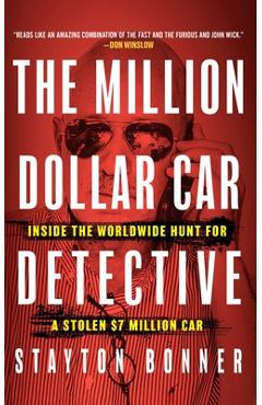 Coperta cărții 'The Million-Dollar Car Detective: Inside the Worldwide Hunt for a Stolen $7 Million Car - Stayton Bonner'