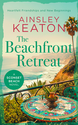 Coperta cărții 'The Beachfront Retreat: A Sconset Beach Novel - Ainsley Keaton'