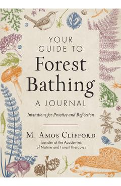 Coperta cărții 'Your Guide to Forest Bathing--A Journal: Invitations for Practice and Reflection - M. Amos Clifford'