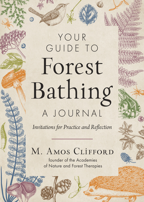Coperta cărții 'Your Guide to Forest Bathing--A Journal: Invitations for Practice and Reflection - M. Amos Clifford'