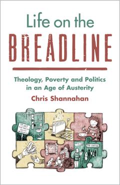 Coperta cărții 'Life on the Breadline: Theology, Poverty and Politics in an Age of Austerity - Chris Shannahan'
