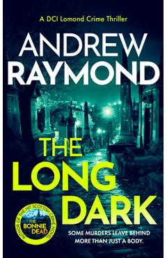 Coperta cărții 'The Long Dark: A Scottish Crime Thriller - Andrew Raymond'