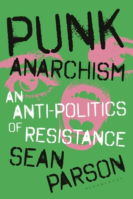 Coperta cărții 'Punk Anarchism: An Anti-Politics of Resistance - Sean Parson'