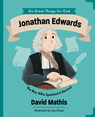 Coperta cărții 'Jonathan Edwards: The Boy Who Sparked Revival - David Mathis'