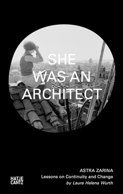 Coperta cărții 'Astra Zarina: She Was an Architect - Astra Zarina'