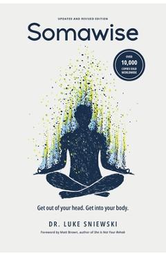 Coperta cărții 'Somawise: Get out of your head. Get into your body. - Matt Brown'
