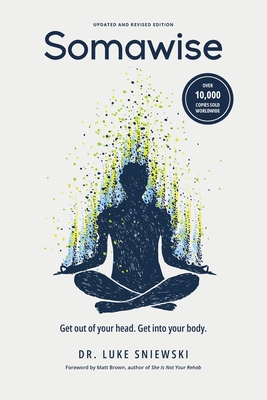 Coperta cărții 'Somawise: Get out of your head. Get into your body. - Matt Brown'